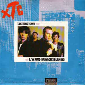 XTC / Ruts:Take This Town / Babylon's Burning